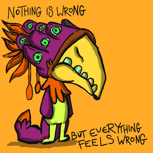 Nothing is Wrong...Honest Monsters