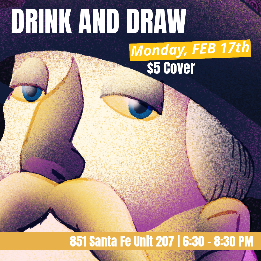 Drink and Draw - FEBRUARY 17